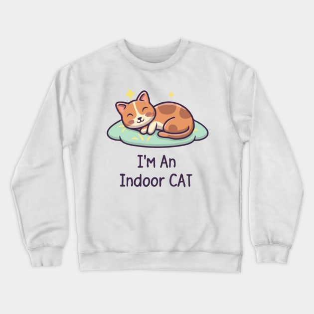 I'm An Indoor Cat. Crewneck Sweatshirt by Chrislkf